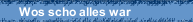 Wos scho alles war